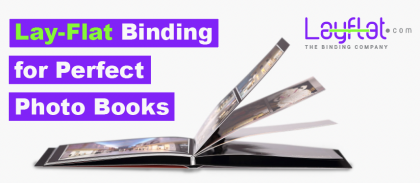 LAY-FLAT BINDING FOR PERFECT PHOTOBOOKS